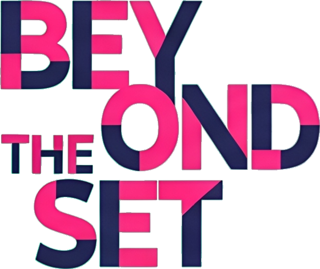 BEYOND THE SET